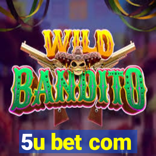 5u bet com